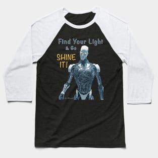 Find You Light and Go Shine it! Baseball T-Shirt